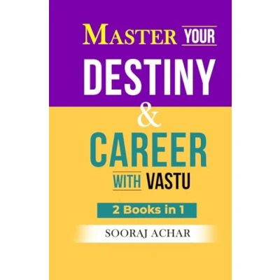 Abbildung von Master Your DESTINY And CAREER with Vastu: 2 Books in 1 Life Mystery Simplified (Achieve Mastery the Vastu Bundle, Band 1)