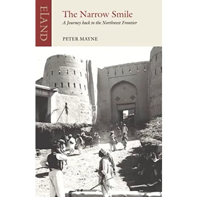 Abbildung von the Narrow Smile: A Journey Back to Northwest Frontier (Eland Classics)
