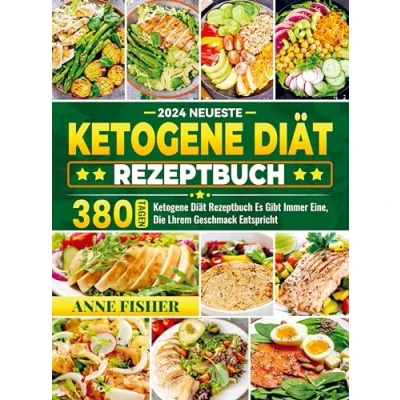 Abbildung von 2024 Neueste Ketogene Diät Rezeptbuch: 380 Tagen Rezeptbuch Es Gibt Immer Eine, Die Lhrem Geschmack Entspricht