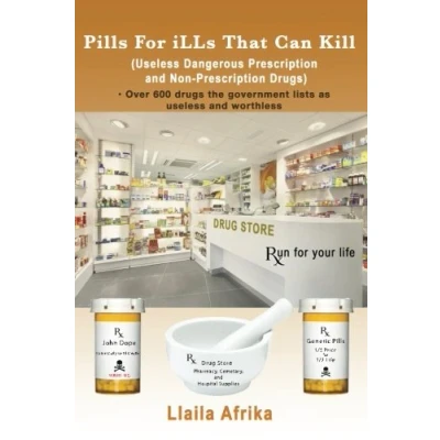 Abbildung von Pills For iLLs That Can Kill: (Useless and Dangerous Prescription Non Drugs)