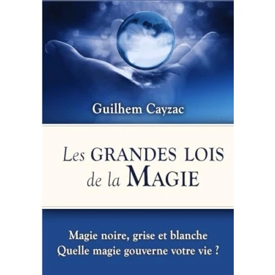 Abbildung von Les Grandes Lois de la Magie: Magie noire, grise et blanche (Regard Essénien)