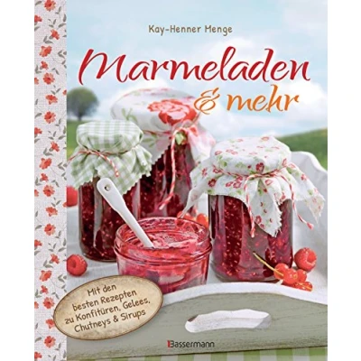 Abbildung von Marmeladen &amp; mehr: Mit den besten Rezepten für Konfitüren, Gelees, Chutneys und Sirupe