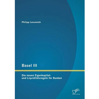 Abbildung von Basel Iii: Die neuen Eigenkapital und Liquiditätsregeln für Banken