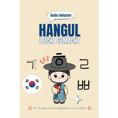 Abbildung von Hangul Leicht Gemacht: Schnell und einfach das koreanische Alphabet lernen. Inklusive Übungen Übungsblättern zum ausfüllen.