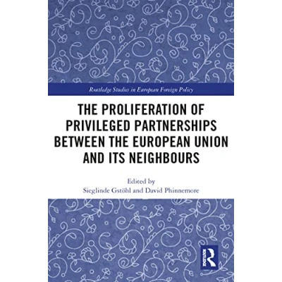 Abbildung von the Proliferation of Privileged Partnerships between European Union and its Neighbours (Routledge Studies in Foreign Policy)