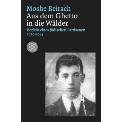 Abbildung von Aus dem Ghetto in die Wälder: Bericht eines jüdischen Partisanen 1939 1945