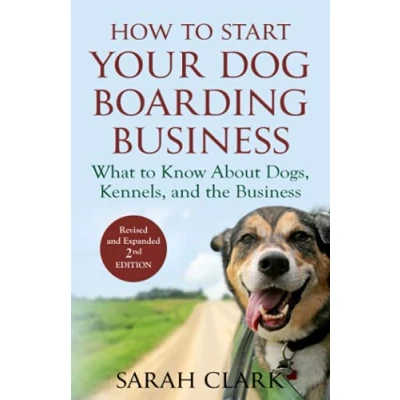Abbildung von How to Start Your Dog Boarding Business: What know about dogs, kennels, and the business