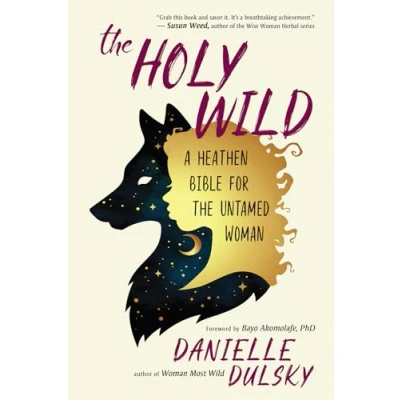 Abbildung von Holy Wild: A Heathen Bible for the Untamed Woman
