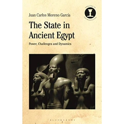Abbildung von State in Ancient Egypt, The: Power, Challenges and Dynamics (Debates Archaeology)