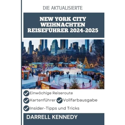 Abbildung von NEW YORK CITY WEIHNACHTEN REISEFÜHRER 2024 2025: Entdecken Sie die Magie eines Winterwunderlandes im Herzen von Manhattan (Farbausgabe)
