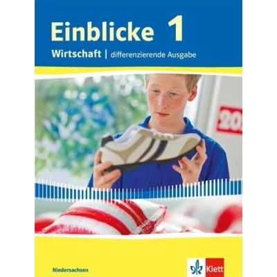Abbildung von Einblicke Wirtschaft 1. Differenzierende Ausgabe Niedersachsen: Schulbuch Klasse 7/8 (Einblicke Wirtschaft. für Niedersachsen ab 2016)