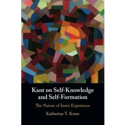 Abbildung von Kant on Self Knowledge and Formation: The Nature of Inner Experience