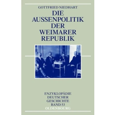 Abbildung von Die Außenpolitik der Weimarer Republik (Enzyklopädie deutscher Geschichte, Band 53)