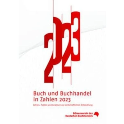 Abbildung von Buch und Buchhandel in Zahlen 2023: Zahlen, Fakten Analysen zur wirtschaftlichen Entwicklung. (Buch Zahlen: für den Buchhandel)