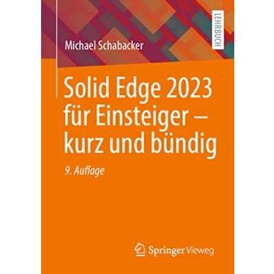 Abbildung von Solid Edge 2023 für Einsteiger Kurz Und bündig: Bündig