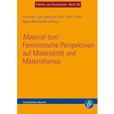 Abbildung von Material turn: Feministische Perspektiven auf Materialität und Materialismus (Politik Geschlecht, Band 28)