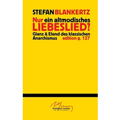 Abbildung von Nur ein altmodisches Liebeslied?: Glanz und Elend des klassischen Anarchismus