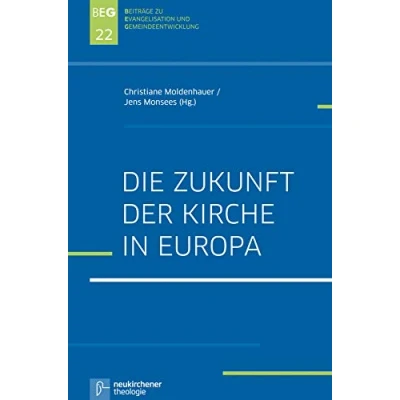 Abbildung von Die Zukunft der Kirche in Europa (Beiträge zu Evangelisation und Gemeindeentwicklung)
