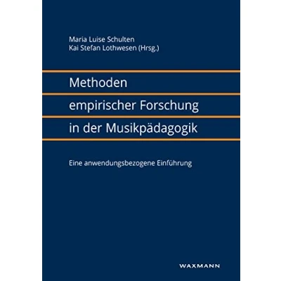 Abbildung von Methoden empirischer Forschung in der Musikpädagogik: Eine anwendungsbezogene Einführung