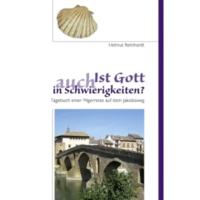 Abbildung von Ist Gott auch in Schwierigkeiten?: Tagebuch einer Pilgerreise auf dem Jakobsweg