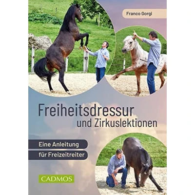 Abbildung von Freiheitsdressur und Zirkuslektionen: Eine Anleitung für Freizeitreiter (Cadmos Reiterpraxis)