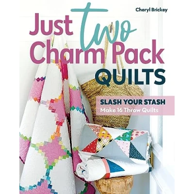 Abbildung von Just Two Charm Pack Quilts: Slash Your Stash, Make 16 Throw Quilts