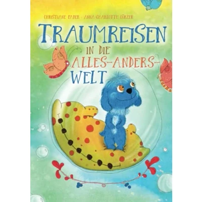 Abbildung von Traumreisen in die Alles Anders Welt (Fantasiereisen und Entspannung für Kinder, Band 1)
