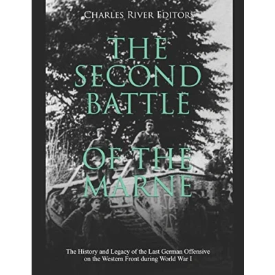 Abbildung von the Second Battle of Marne: History and Legacy Last German Offensive on Western Front during World War I