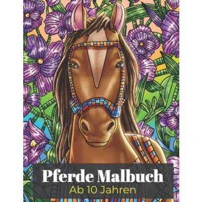 Abbildung von Pferde Malbuch Ab 10 Jahren: für Mädchen, Teenager und Erwachsene zum Ausmalen, Entspannen Stress abbauen Tolles Geschenk Pferdeliebhaber