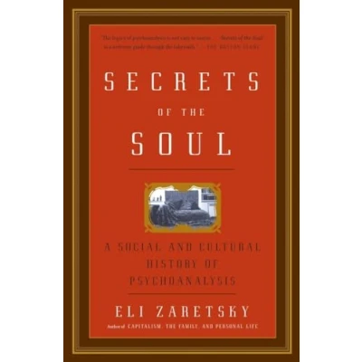 Abbildung von Secrets of the Soul: A Social and Cultural History Psychoanalysis