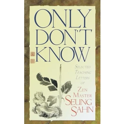 Abbildung von Only Don&#039;t Know: Selected Teaching Letters of Zen Master Seung Sahn