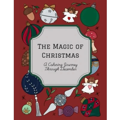 Abbildung von the Magic of Christmas: A Coloring Journey Through December for Ages 6+ and Whole Family
