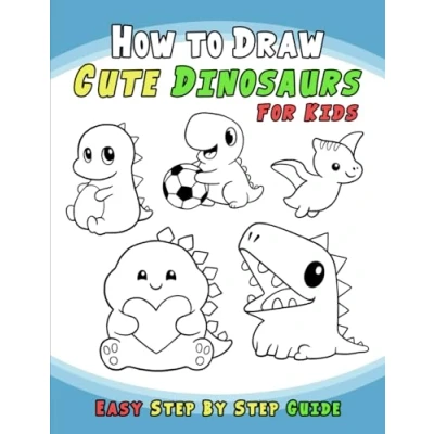 Abbildung von How To Draw Cute Dinosaurs For Kids: An Easy Step By Guide