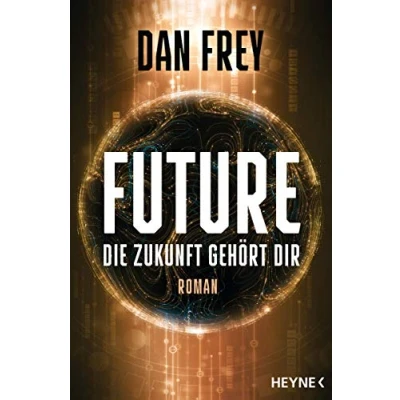 Abbildung von Future Die Zukunft gehört dir: Roman