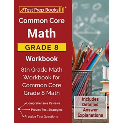 Abbildung von Common Core Math Grade 8 Workbook: 8th Workbook for [Includes Detailed Answer Explanations]