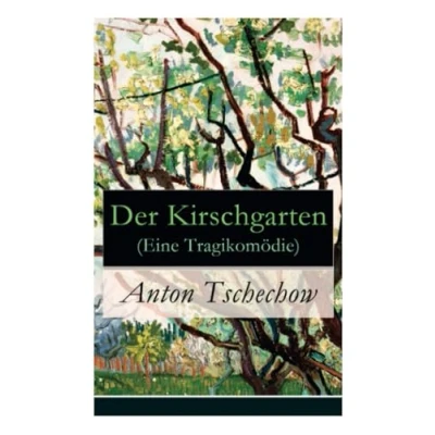 Abbildung von Der Kirschgarten (Eine Tragikomödie): Eine gesellschaftskritische Komödie in vier Akten