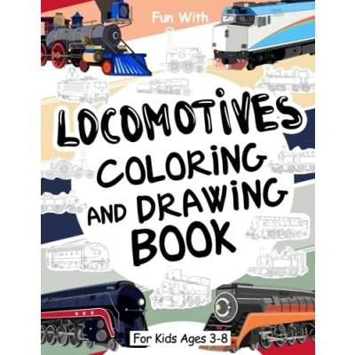 Abbildung von Locomotives Coloring and Drawing Book: for Kids Ages 3 8: Fun with Old Wheels: Great Activity Workbook Toddlers &amp; (Trains Collection)