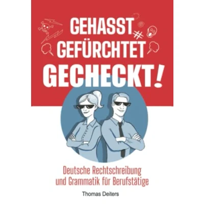 Abbildung von Gehasst, gefürchtet gecheckt! Deutsche Rechtschreibung und Grammatik für Berufstätige