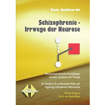 Abbildung von Schizophrenie Irrwege der Neurose: Neurotisch psychotische Entwicklungen: Ursachen, Symptome und Therapie