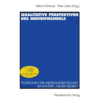 Abbildung von Qualitative Perspektiven des Medienwandels: Positionen der Medienwissenschaft im Kontext &quot;Neuer Medien&quot;