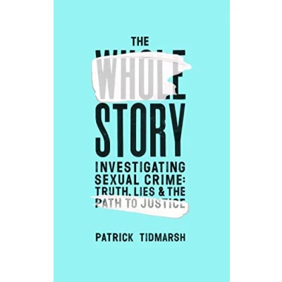 Abbildung von the Whole Story: Investigating Sexual Crime Truth, Lies and Path to Justice