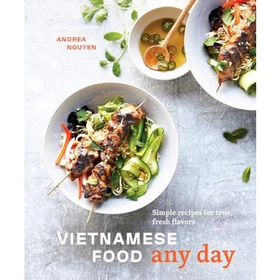 Abbildung von Vietnamese Food Any Day: Simple Recipes for True, Fresh Flavors [A Cookbook]