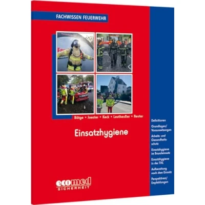 Abbildung von Einsatzhygiene: Definit. Grdlg./Voraussetz Arbeits u.Gesundheitssch. Einsatzhyg. i.Brandeinsatz i.d.THL Aufbereit. n.d. Einsatz ... (Fachwissen Feuerwehr)