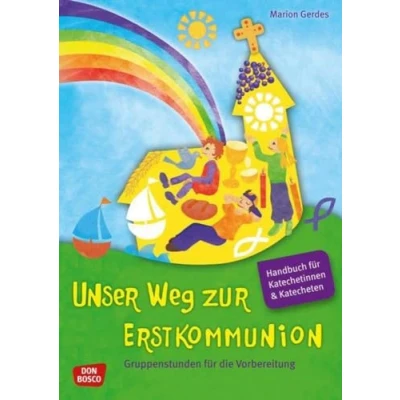 Abbildung von Unser Weg zur Erstkommunion, Handbuch für Katecheten und Katechetinnen: Gruppenstunden die Vorbereitung