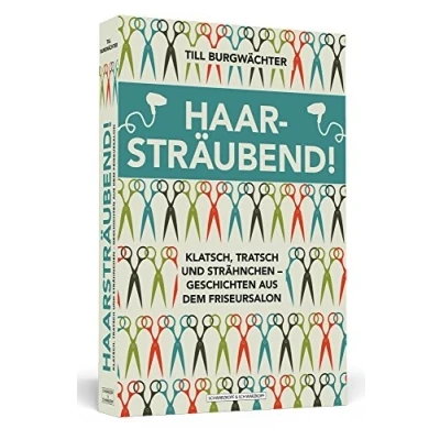Abbildung von Haarsträubend!: Klatsch, Tratsch und Strähnchen Geschichten aus dem Friseursalon
