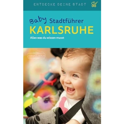 Abbildung von Baby Stadtführer Karlsruhe: Alles, was du wissen musst (Entdecke deine Stadt)