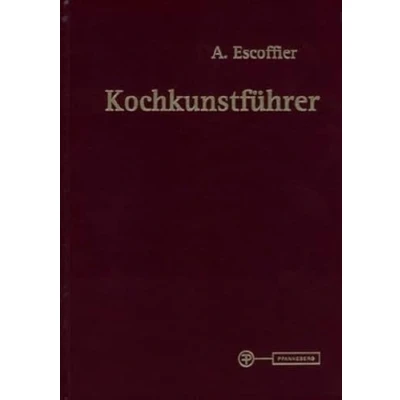 Abbildung von Kochkunstführer: Hand und Nachschlagebuch der klassischen französischen feinen internationalen Küche