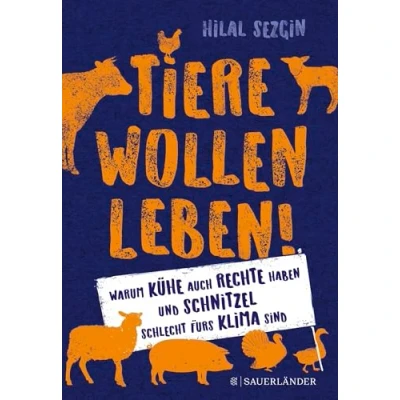Abbildung von Tiere wollen leben!: Warum auch Kühe Rechte haben und Schnitzel schlecht fürs Klima sind