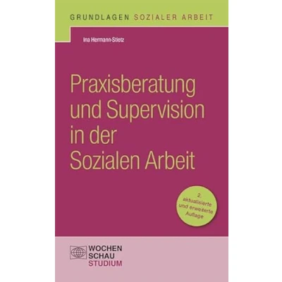 Abbildung von Praxisberatung und Supervision in der Sozialen Arbeit (Grundlagen Sozialer Arbeit)