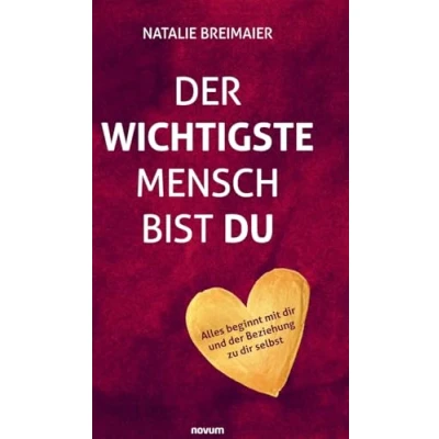 Abbildung von der wichtigste Mensch bist du: Alles beginnt mit dir und Beziehung zu selbst